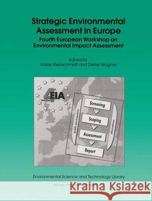 Strategic Environmental Assessment in Europe: Fourth European Workshop on Environmental Impact Assessment Kleinschmidt, Volker 9780792352563 Kluwer Academic Publishers