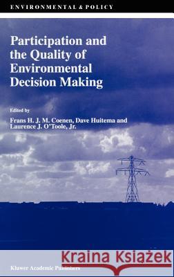 Participation and the Quality of Environmental Decision Making Frans H. Coenen Dave Huitema Laurence J. O'Toole 9780792352648 Kluwer Academic Publishers