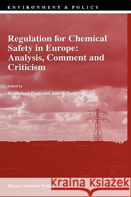 Regulation for Chemical Safety in Europe: Analysis, Comment and Criticism D. Michael Pugh Jose V. Tarazona D. M. Pugh 9780792352693 Kluwer Academic Publishers