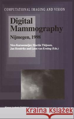 Digital Mammography: Nijmegen, 1998 Karssemeijer, Nico 9780792352747 Springer Netherlands