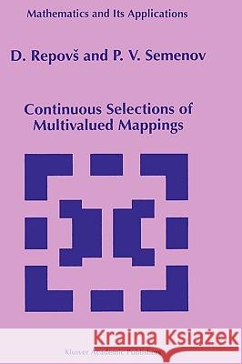 Continuous Selections of Multivalued Mappings Dusan Repovs Pavel Semenov Du San Repov 9780792352778 Springer