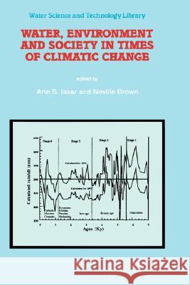 Water, Environment and Society in Times of Climatic Change: Contributions from an International Workshop Within the Framework of International Hydrolo Issar, Arie S. 9780792352822 Kluwer Academic Publishers