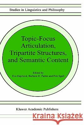 Topic-Focus Articulation, Tripartite Structures, and Semantic Content Eva Hajicova B. H. Partee P. Sgall 9780792352891