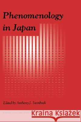 Phenomenology in Japan Anthony J. Steinbock A. J. Steinbock 9780792352914 Kluwer Academic Publishers