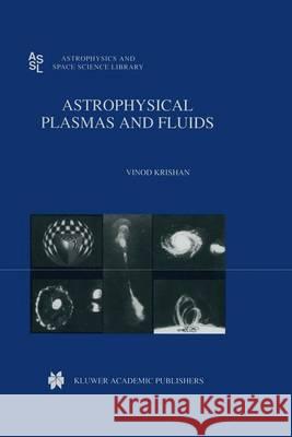 Astrophysical Plasmas and Fluids Vinod Krishan V. Krishan 9780792353126 Kluwer Academic Publishers