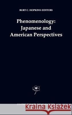 Phenomenology: Japanese and American Perspectives Burt C. Hopkins B. C. Hopkins 9780792353362