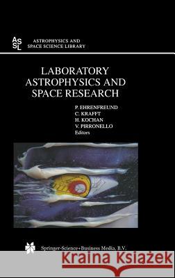 Laboratory Astrophysics and Space Research P. Ehrenfreund C. Krafft P. Ehrendfreud 9780792353386 Kluwer Academic Publishers