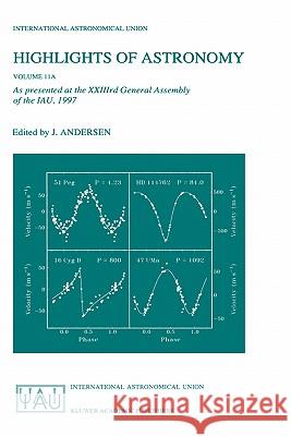 Highlights of Astronomy, Volume 11a: As Presented at the Xxiiird General Assembly of the Iau, 1997 Andersen, Johannes 9780792353416 Kluwer Academic Publishers