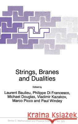 Strings, Branes and Dualities Laurent Baulieu Philippe D Michael Douglas 9780792353447 Kluwer Academic Publishers
