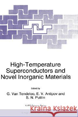 High-Temperature Superconductors and Novel Inorganic Materials Putilin                                  G. Va G. Van Tendeloo 9780792353454 Kluwer Academic Publishers