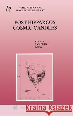 Post-Hipparcos Cosmic Candles Andre Heck A. Heck F. Caputo 9780792353485 Kluwer Academic Publishers