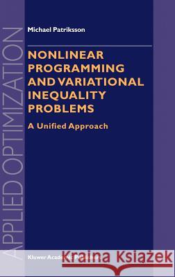 Nonlinear Programming and Variational Inequality Problems: A Unified Approach Patriksson, Michael 9780792354550 Kluwer Academic Publishers