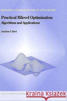 Practical Bilevel Optimization: Algorithms and Applications Bard, Jonathan F. 9780792354581