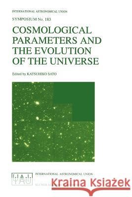 Cosmological Parameters and the Evolution of the Universe Katsuhiko Sato Iau Colloquium 9780792354604 Kluwer Academic Publishers