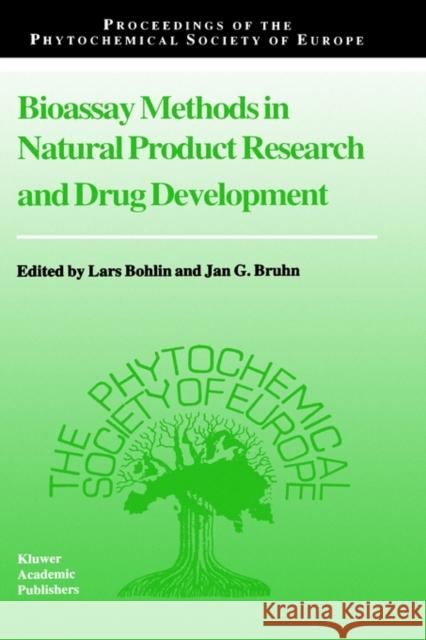 Bioassay Methods in Natural Product Research and Drug Development Lars Bohlin Jan G. Bruhn J. G. Bruhn 9780792354802