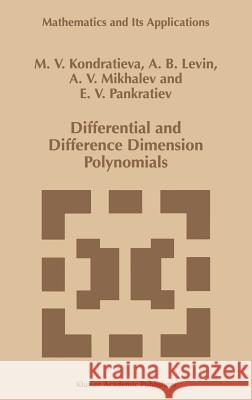 Differential and Difference Dimension Polynomials M. V. Kondratieva A. V. Mikhalev A. B. Levin 9780792354840