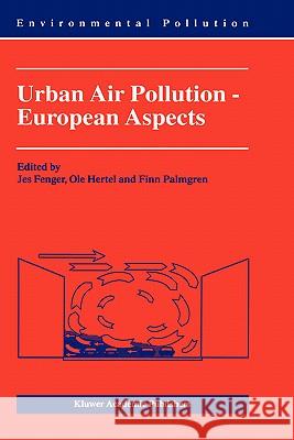 Urban Air Pollution - European Aspects Jes Fenger Finn Palmgren OLE Hertel 9780792355021 Kluwer Academic Publishers