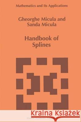 Handbook of Splines Gheorghe Micula Sanda Micula Sanda Micula 9780792355038 Kluwer Academic Publishers