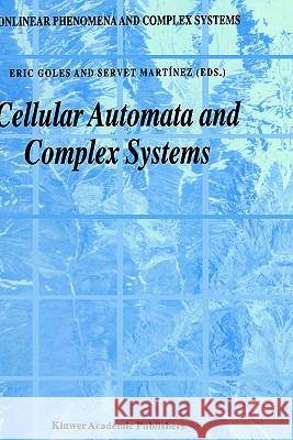 Cellular Automata and Complex Systems E. Golaes Eric Goles Servet Martinez 9780792355120 Kluwer Academic Publishers