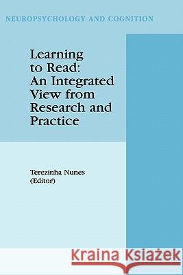 Learning to Read: An Integrated View from Research and Practice Terezinha Nunes T. Nunes 9780792355137 Boston Publishing Company