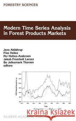 Modern Time Series Analysis in Forest Products Markets Finn Helles Per Holten-Andersen Jens Abildtrup 9780792355243