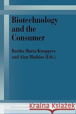 Biotechnology and the Consumer Knoppers, B. M. 9780792355410 Kluwer Academic Publishers