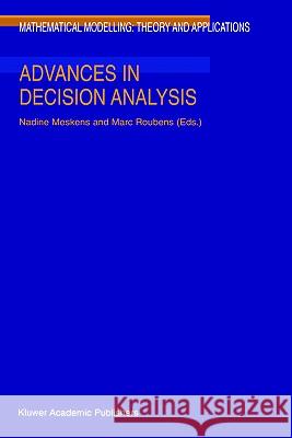 Advances in Decision Analysis Nadine Meskens Marc Roubens M. R. Roubens 9780792355632