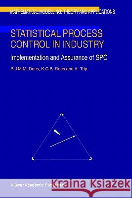 Statistical Process Control in Industry: Implementation and Assurance of Spc Does, R. J. 9780792355700 Kluwer Academic Publishers