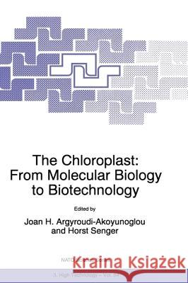 The Chloroplast: From Molecular Biology to Biotechnology Joan H. Argyroudi-Akoyunoglou Horst Senger 9780792355762 Kluwer Academic Publishers