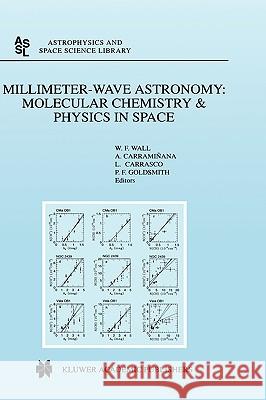 Millimeter-Wave Astronomy: Molecular Chemistry & Physics in Space: Proceedings of the 1996 Inaoe Summer School of Millimeter-Wave Astronomy Held at In Wall, W. F. 9780792355816 Kluwer Academic Publishers