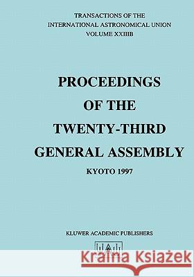 Transactions of the International Astronomical Union, Volume Xxiiib Andersen, Johannes 9780792355892 Kluwer Academic Publishers