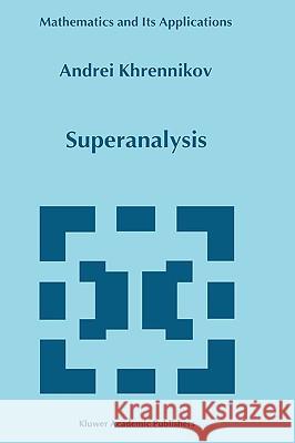 Superanalysis A. Iu Khrennikov Andrei Khrennikov 9780792356073 Kluwer Academic Publishers