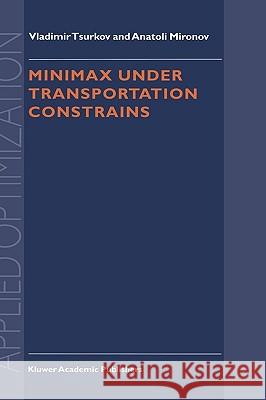 Minimax Under Transportation Constrains Vladimir Tsurkov A. A. Mironov Anatoli Mironov 9780792356097 Kluwer Academic Publishers