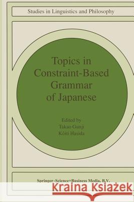 Topics in Constraint-Based Grammar of Japanese T. Gunji Koiti Hasida  9780792356110 Kluwer Academic Publishers