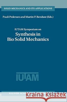Iutam Symposium on Synthesis in Bio Solid Mechanics: Proceedings of the Iutam Symposium Held in Copenhagen, Denmark, 24-27 May 1998 Pedersen, Pauli 9780792356158