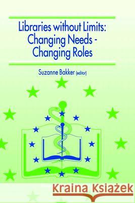 Libraries Without Limits: Changing Needs - Changing Roles European Conference of Medical and Healt 9780792356264 Springer Netherlands