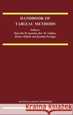 Handbook of Tableau Methods Marcello D'Agostino M. D'Agostino D. M. Gabbay 9780792356271 Kluwer Academic Publishers