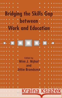 Bridging the Skills Gap Between Work and Education Nijhof, W. J. 9780792356530 0