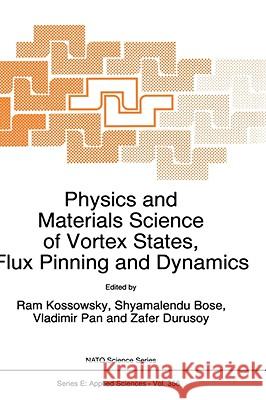 Physics and Materials Science of Vortex States, Flux Pinning and Dynamics Ram Kossowsky R. Kossowsky Shyamalendu Bose 9780792356639 Kluwer Academic Publishers