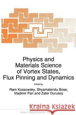 Physics and Materials Science of Vortex States, Flux Pinning and Dynamics Ram Kossowsky R. Kossowsky Shyamalendu Bose 9780792356646 Kluwer Academic Publishers