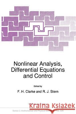 Nonlinear Analysis, Differential Equations and Control Frank H. Clarke F. H. Clarke R. J. Stern 9780792356653