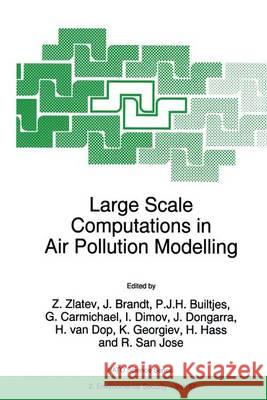 Large Scale Computations in Air Pollution Modelling Zahari Zlatev Jorgen Brandt Z. Zlatev 9780792356776 Kluwer Academic Publishers