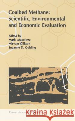 Coalbed Methane: Scientific, Environmental and Economic Evaluation Maria Mastalerz Suzanne D. Golding Miryam Glikson 9780792356981 Kluwer Academic Publishers