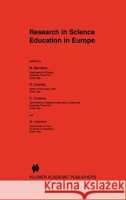 Research in Science Education in Europe M. Bandiera S. Caravita E. Torracca 9780792356998 Kluwer Academic Publishers