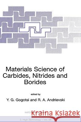 Materials Science of Carbides, Nitrides and Borides U. G. Gogoktlsi Nato Advanced Study Institute on         North Atlantic Treaty Organization 9780792357063 Kluwer Academic Publishers