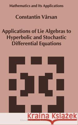 Applications of Lie Algebras to Hyperbolic and Stochastic Differential Equations Constantin Varsan Constantin Vc