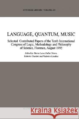 Language, Quantum, Music M. L. Dall Roberto Giuntini Federico Laudisa 9780792357278 Kluwer Academic Publishers