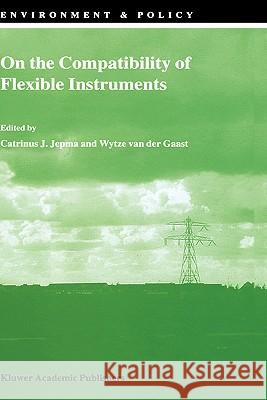 On the Compatibility of Flexible Instruments Catrinus J. Jepma Wytze Va C. J. Jepma 9780792357285 Kluwer Academic Publishers