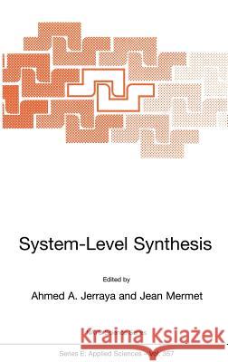 System-Level Synthesis Jean Mermet Ahmed Amine Jerraya J. Mermet 9780792357483 Kluwer Academic Publishers