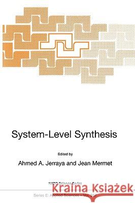 System-Level Synthesis Ahmed Amine Jerraya J. Mermet 9780792357490 Kluwer Academic Publishers